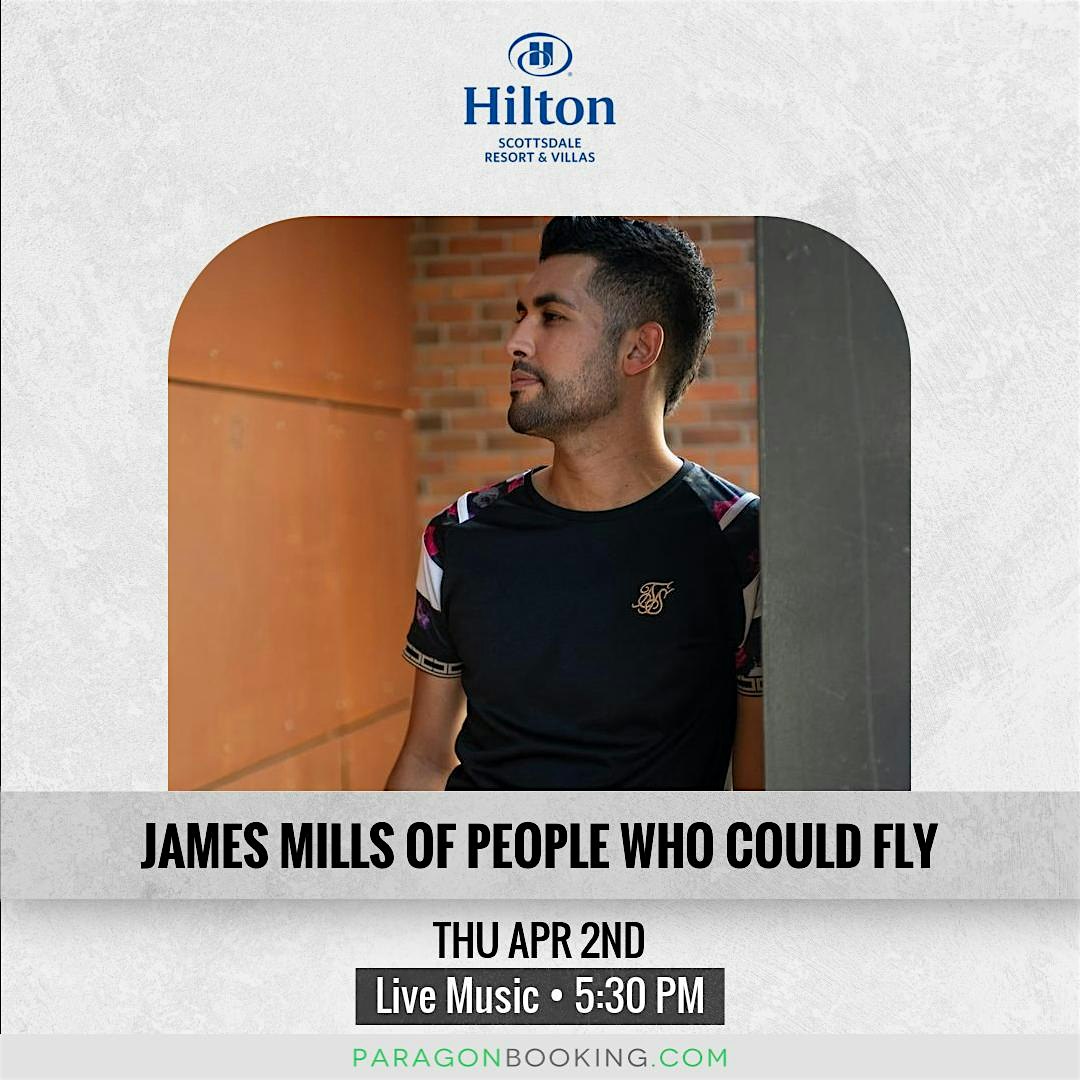 Live Music in Paradise Valley Arizona featuring James Mills of People Who Could Fly at Hilton Scottsdale Resort & Villas at Hilton Scottsdale Resort & Villas – Scottsdale, AZ