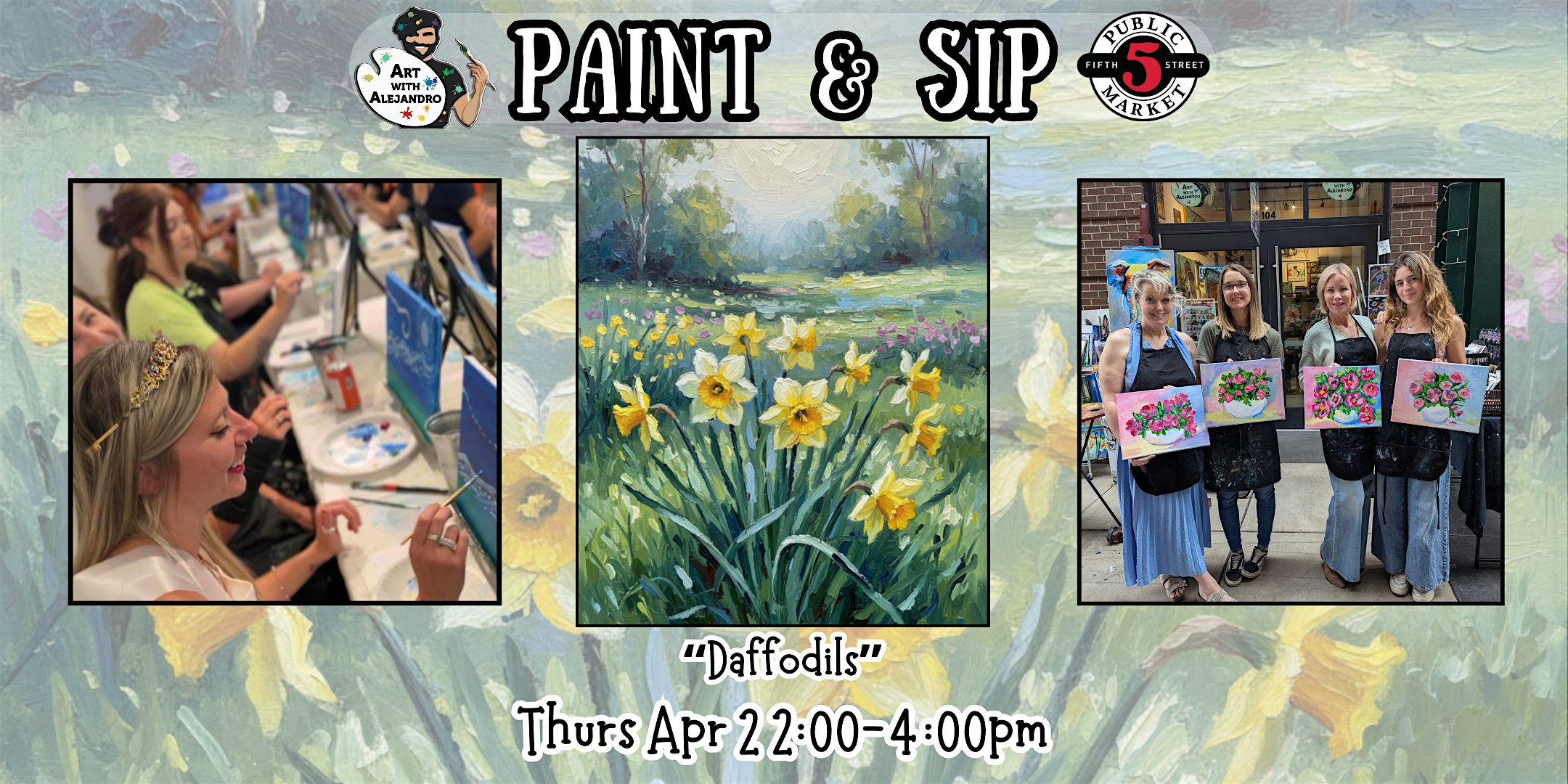 Paint & Sip at 5th St Alley “Daffodils” at Art with Alejandro – Eugene, OR