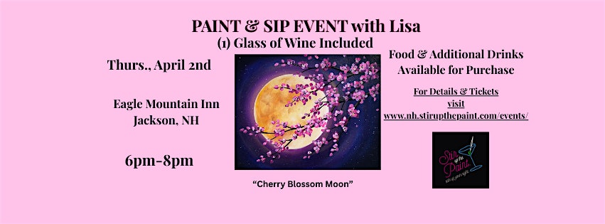 “Cherry Blossom Moon”, a PAINT & SIP EVENT, 1 glass of wine INCLUDED at Eagle Mountain House & Golf Club – Jackson, NH
