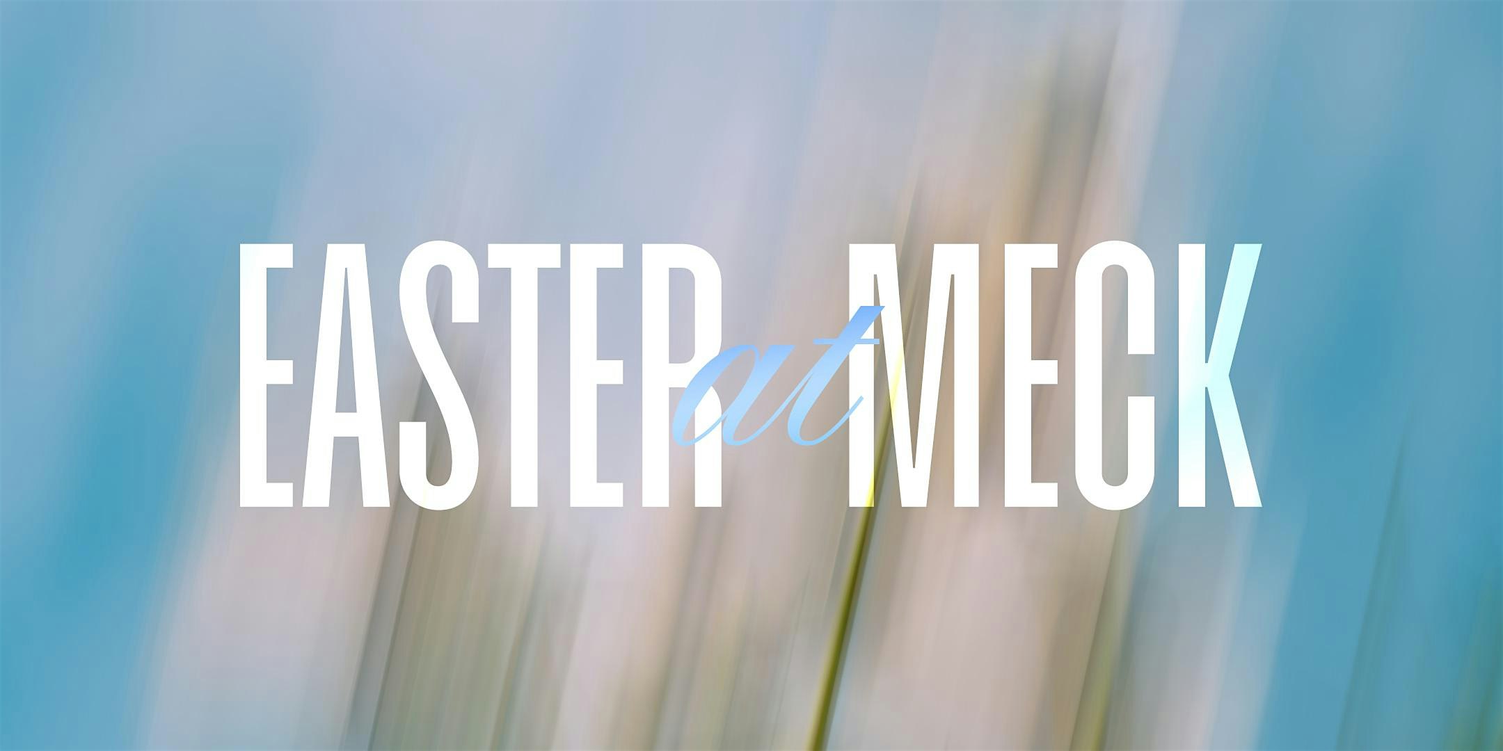 Easter at Meck at Mecklenburg Community Church – Charlotte, NC