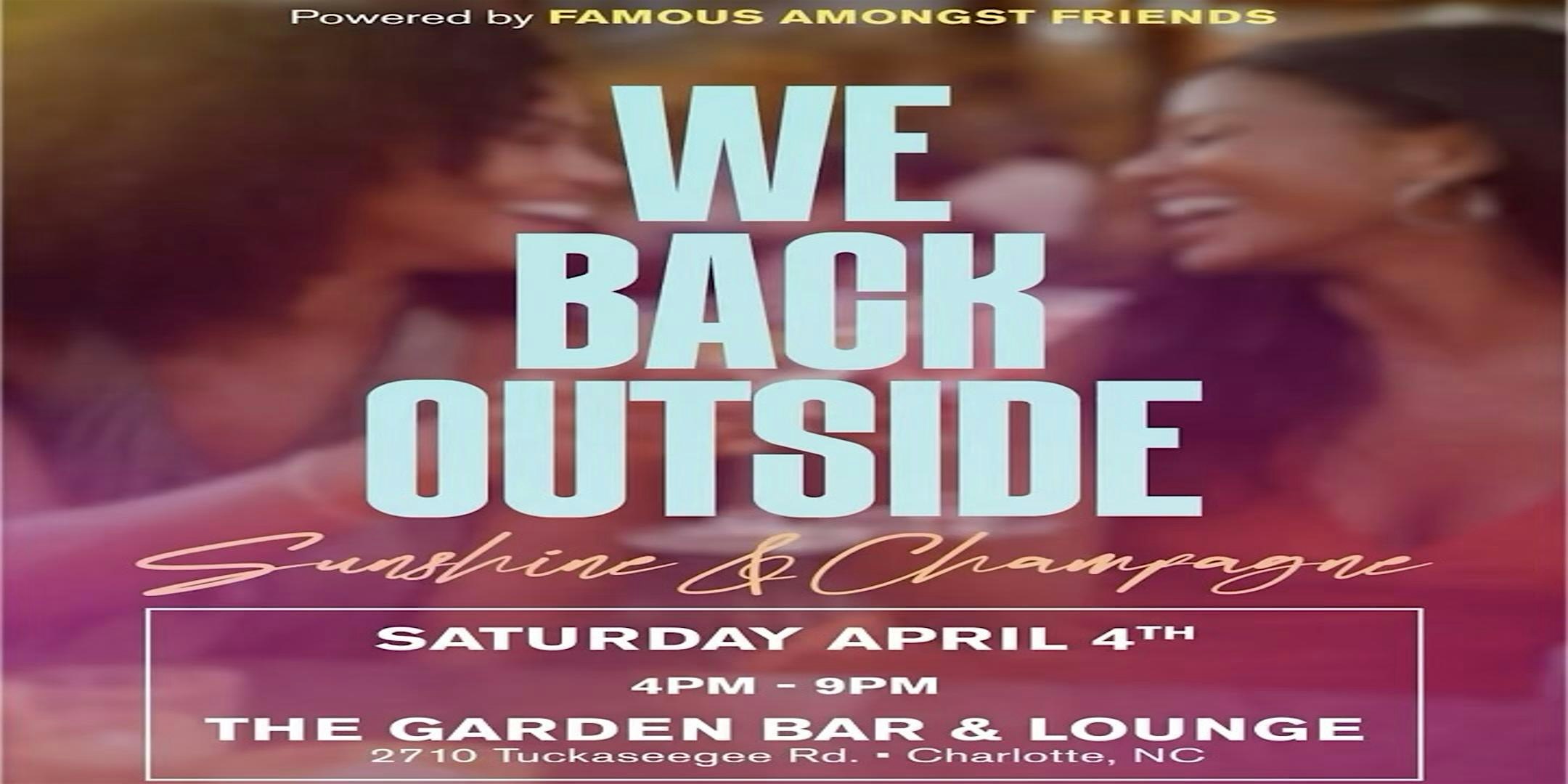 We Back Outside Sunshine & Champagne at Garden Bar & Lounge – Charlotte, NC