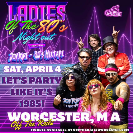 Ladies of the 80’s Night Out featuring Joyride: 80’s Mixtape at Off The Rails Music Venue – Worcester, MA