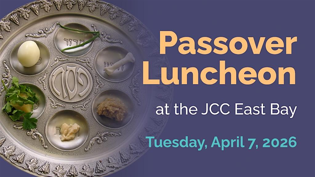 Older Adult Passover Luncheon at JCC East Bay – Berkeley, CA