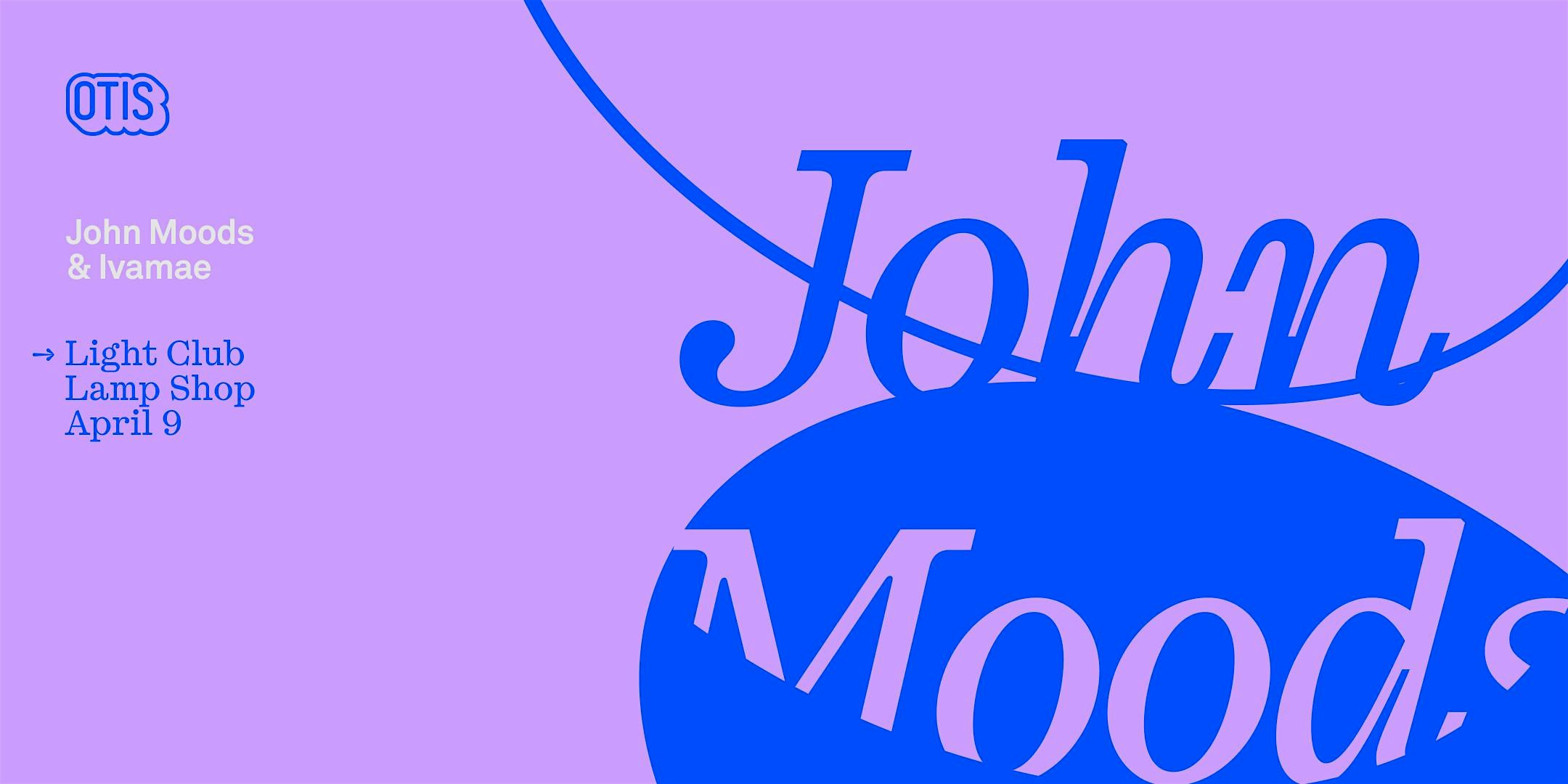 Otis Presents: John Moods w/ Ivamae at Light Club Lamp Shop – Burlington, VT
