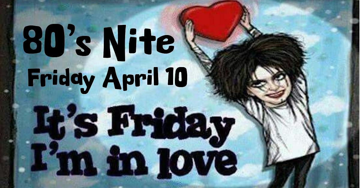 80s Nite – Friday I’m in Love at The Riptide – San Francisco, CA