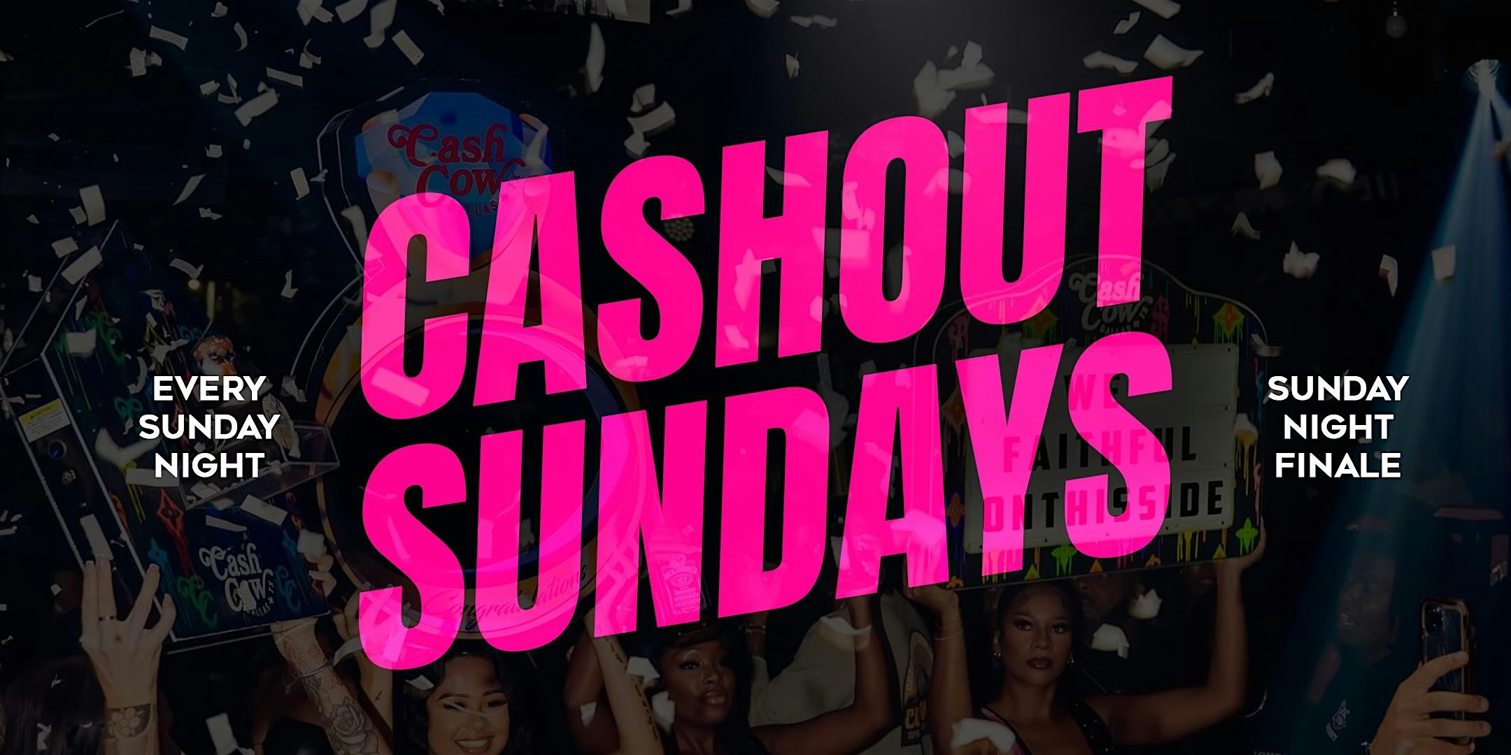 CASHOUT SUNDAYS at Cash Cow – Dallas, TX
