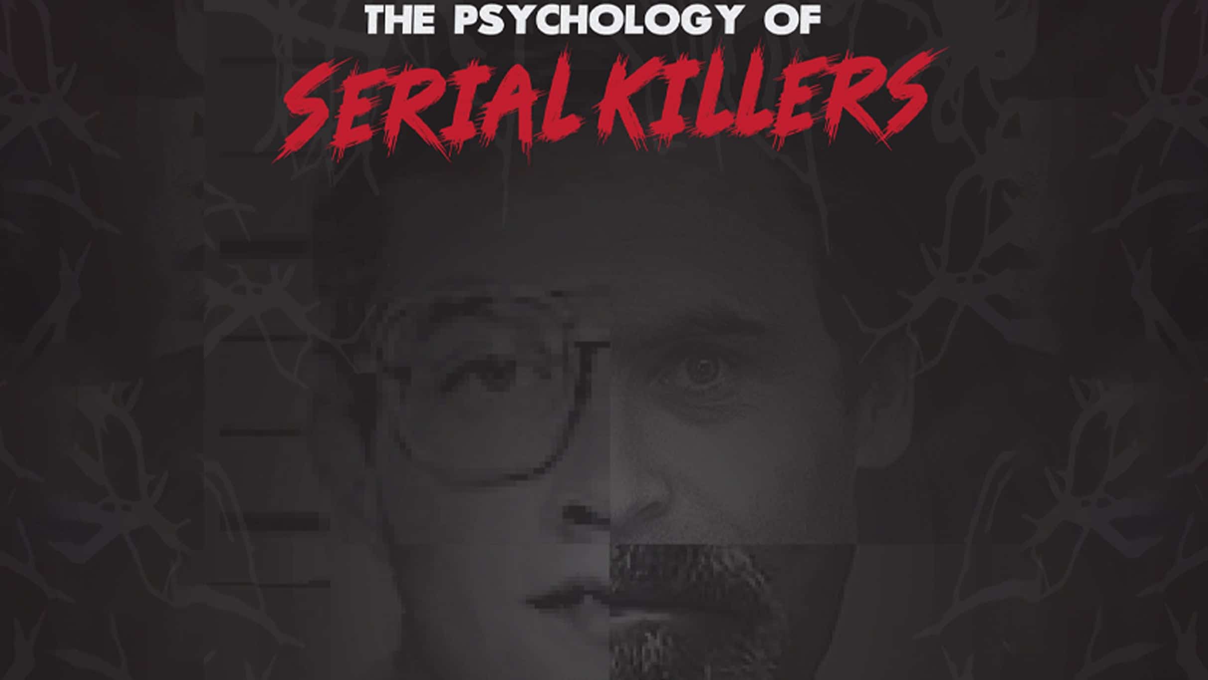 The Psychology of Serial Killers | 16 + Age Restriction at The Wilma – Missoula, MT