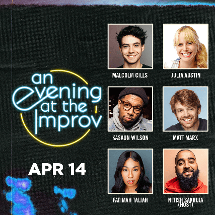 An Evening at the Improv featuring Malcolm Cills, Kasaun Wilson, Julia Austin, Matt Marx, Fatimah Taliah, and Nitish Sakhuja! at Irvine Improv – Irvine, CA