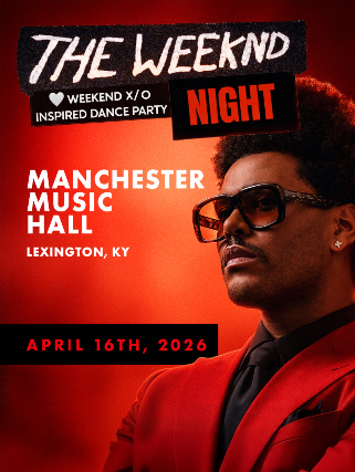 The Weeknd Night at Manchester Music Hall – Lexington, KY