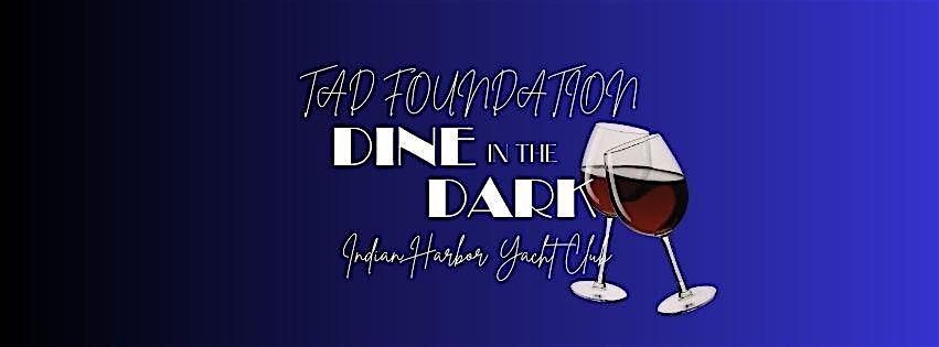 TAD Foundation Happy Hour and Dine in the Dark Experience at Indian Harbor Yacht Club – Greenwich, CT