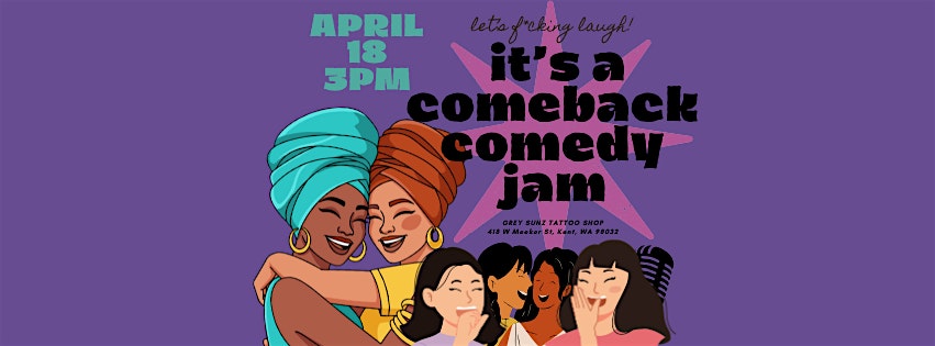It’s a Comeback Comedy Jam (Matinee Performance) at Grey Sunz Tattoo – Kent, WA