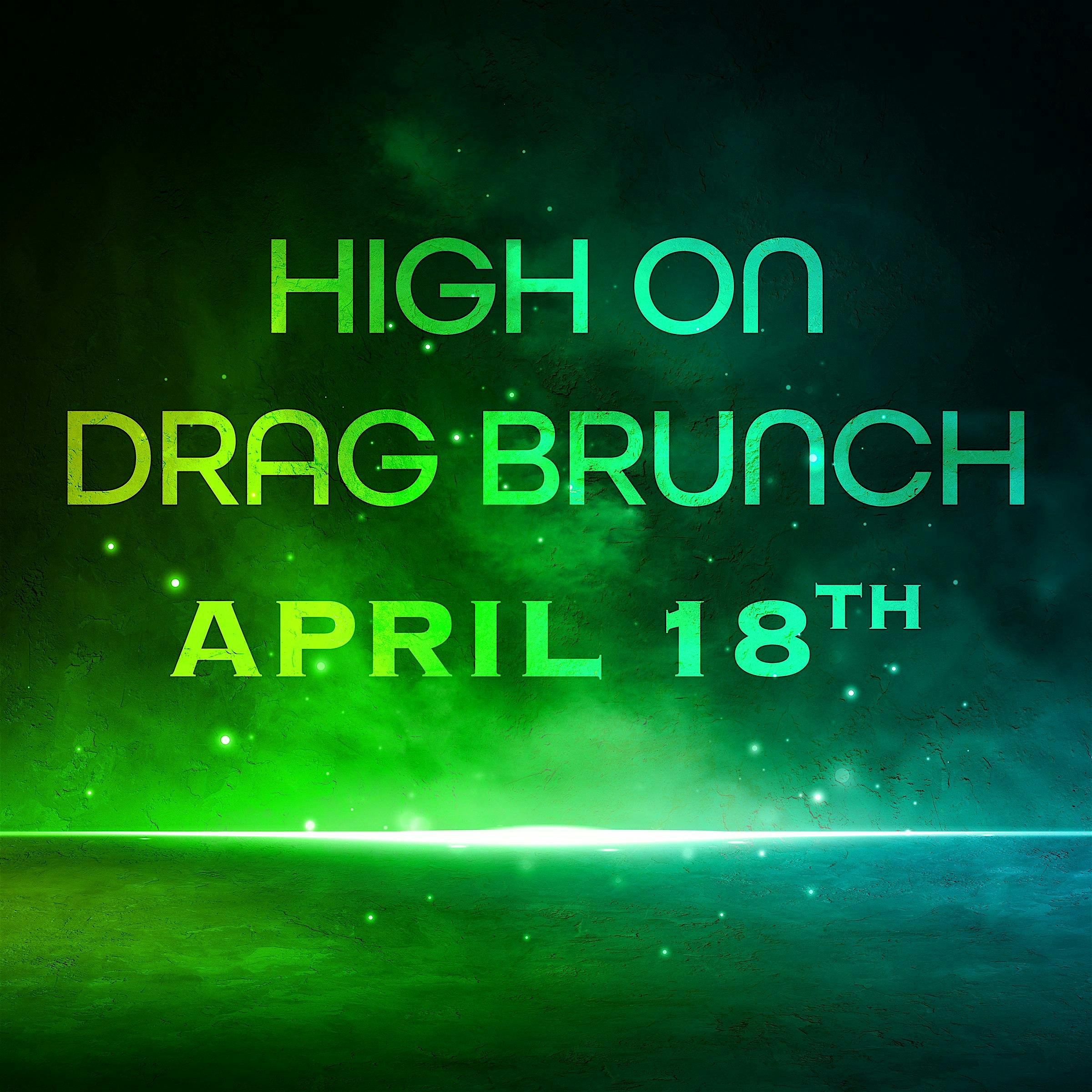 High on Drag Brunch at THE GARDEN – Des Moines, IA