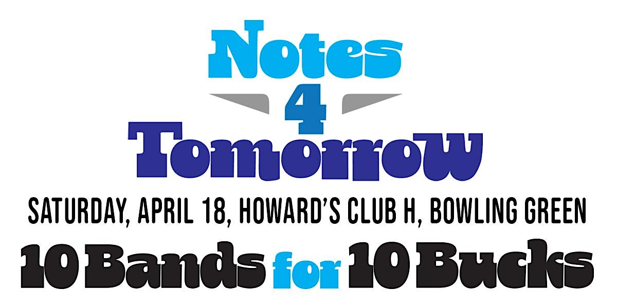 Notes 4 Tomorrow (10 Bands for 10 Bucks) at 210 N Main St – Bowling Green, OH