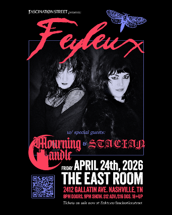 FASCINATION STREET presents: FEYLEUX w/ Mourning Candle + Stacian at The East Room – Nashville, TN