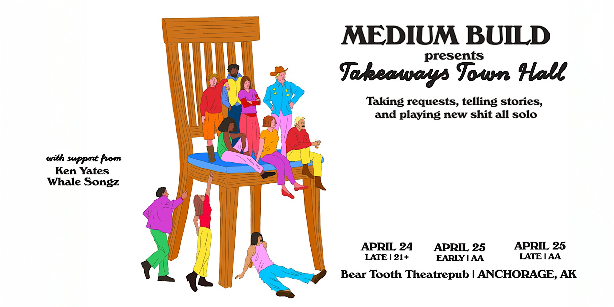 Medium Build (EARLY SATURDAY) at Bear Tooth Theatrepub – Anchorage, AK