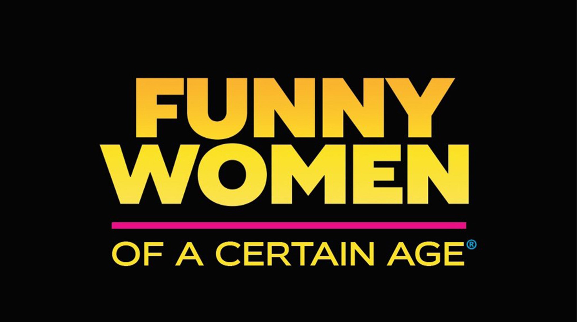Funny Women Of A Certain Age at Stadium Theatre Performing Arts Center – Woonsocket, RI