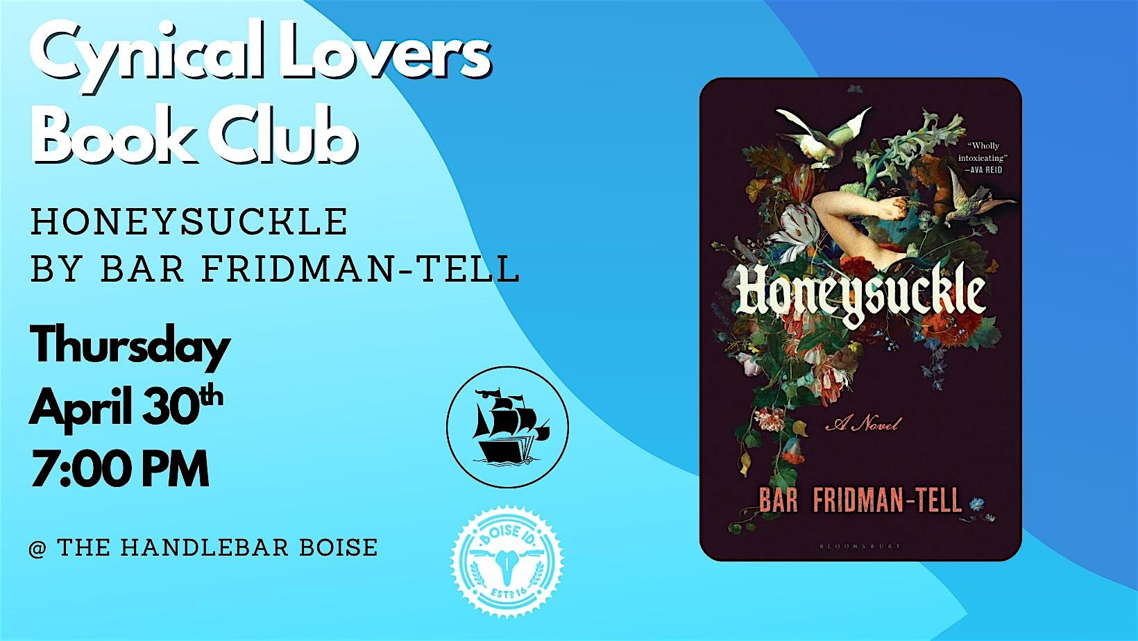 Cynical Lovers Book Club – Honeysuckle by Bar Fridman-Tell at The Handlebar Boise – Boise, ID