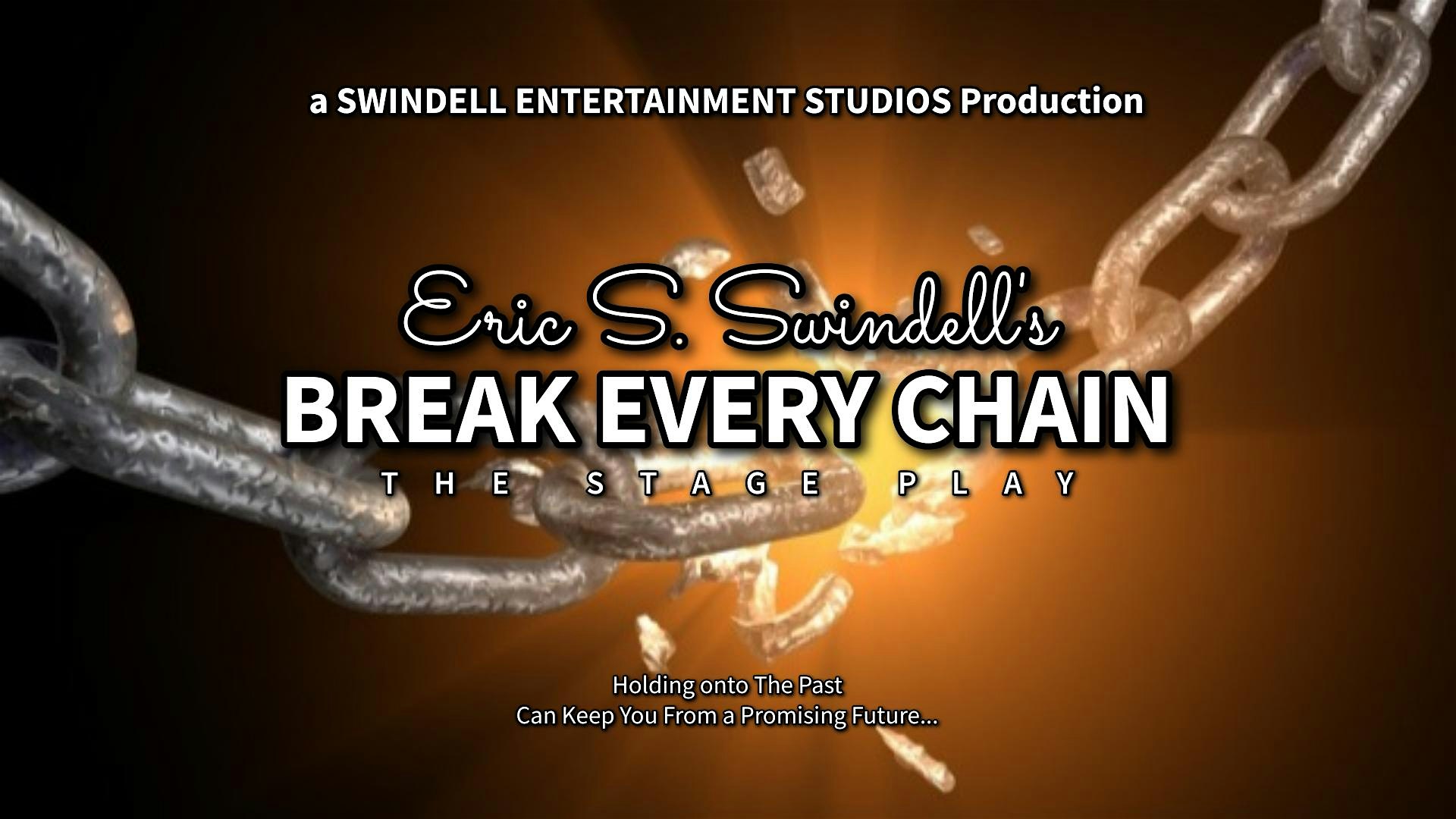Eric S. Swindell’s BREAK EVERY CHAIN (Stage Play) at Garner Performing Arts Center – Garner, NC
