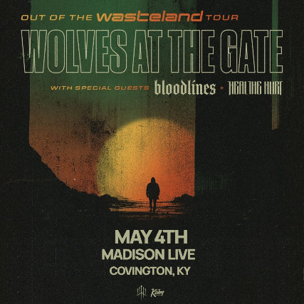 Wolves At The Gate w/ Bloodlines and Heal The Hurt at Madison Live (734) – Covington, KY