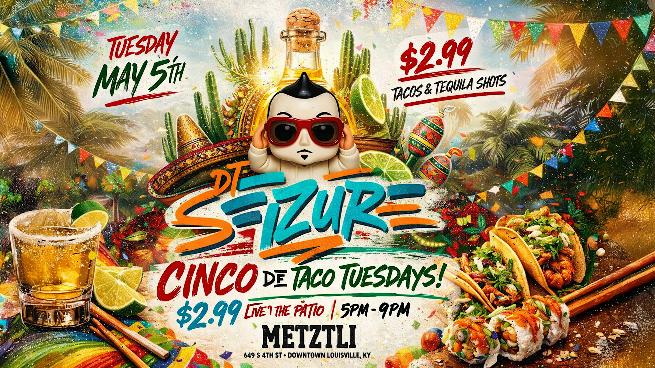 Cinco De Mayo $2.99 Taco Tuesdays w/ DJ Seizure – Live Patio Party at Metztli Modern Mexican Cuisine & Bar – Louisville, KY