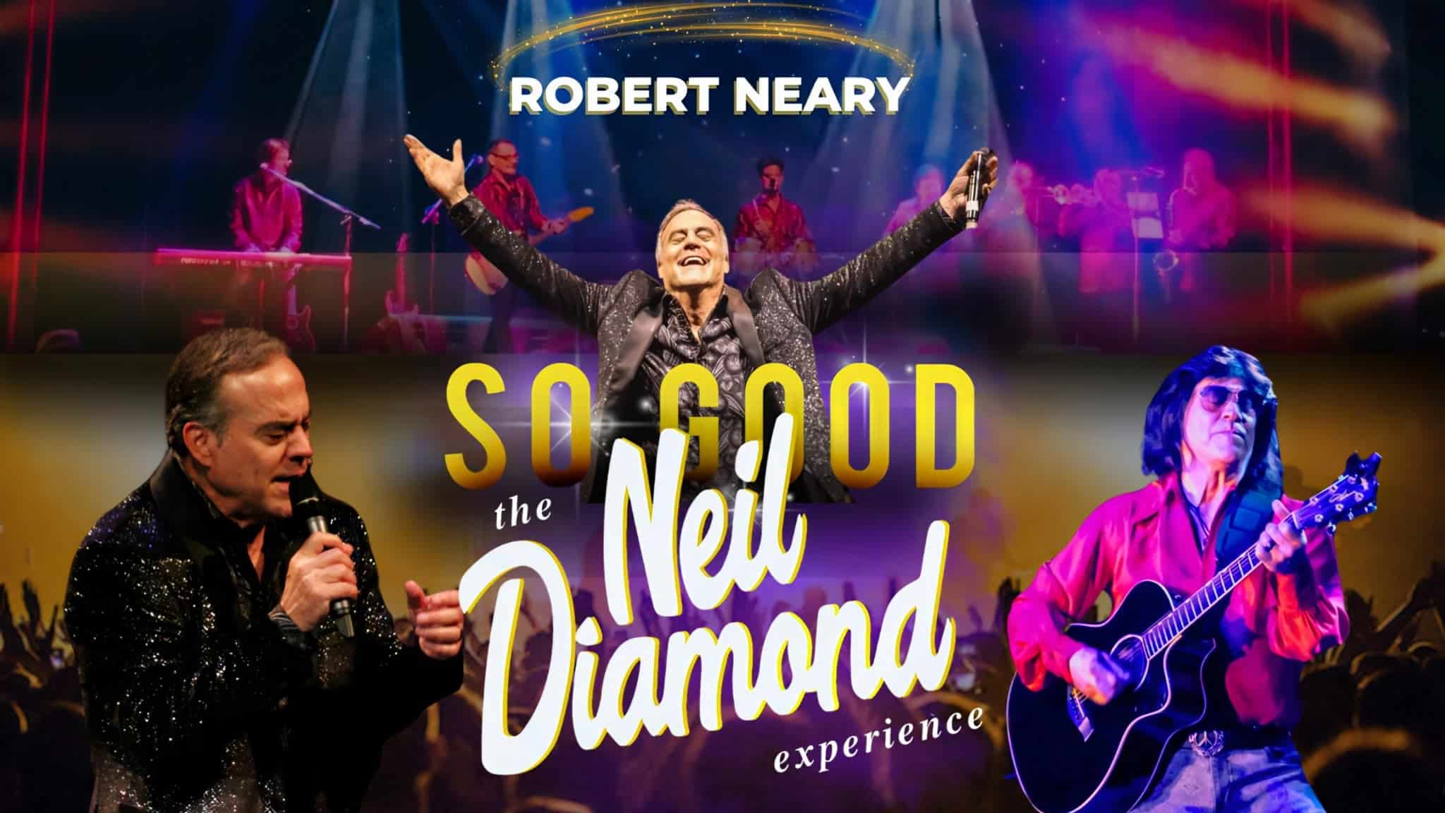 So Good! The Neil Diamond Experience starring Robert Neary at F.M. Kirby Center – Wilkes Barre, PA