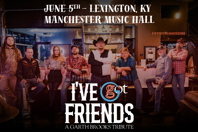 I’ve Got Friends Garth Brooks Tribute Band at Manchester Music Hall – Lexington, KY