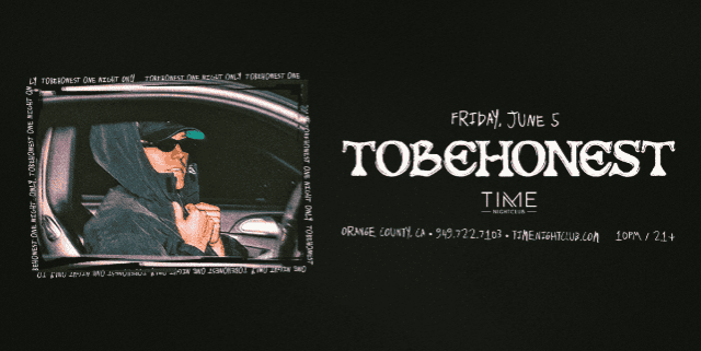 TOBEHONEST at Time Nightclub – Costa Mesa, CA