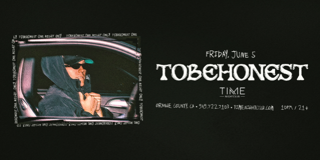 TOBEHONEST at Time Nightclub – CA – Costa Mesa, CA