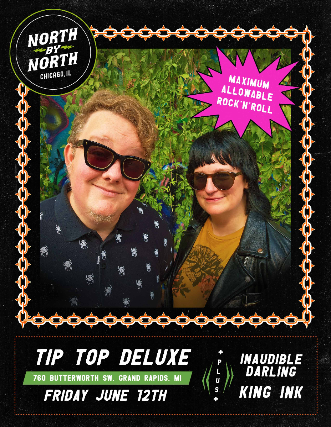 North By North wsg Inaudible Darling and King Ink at Tip Top Deluxe Bar & Grill – Grand Rapids, MI