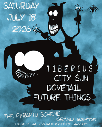 Tiberius + City Sun + Dovetail + Future Things at The Pyramid Scheme – Grand Rapids, MI