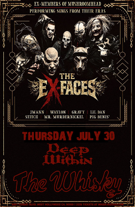 THE EX-FACES (Ex-Members of Mushroomhead), Deep Within at Whisky A Go Go – West Hollywood, CA