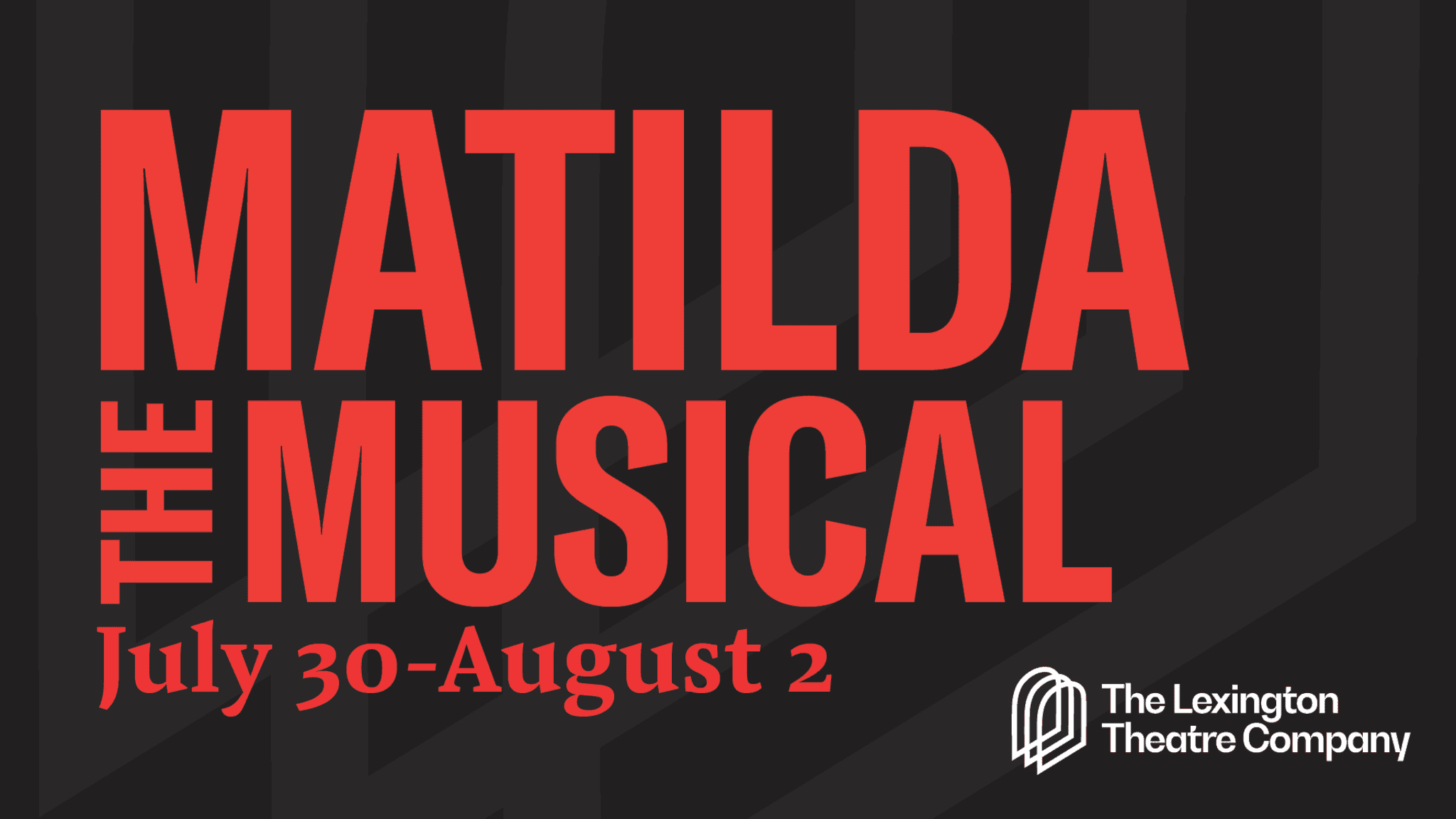 The Lexington Theatre Co. presents Matilda at Lexington Opera House – Lexington, KY