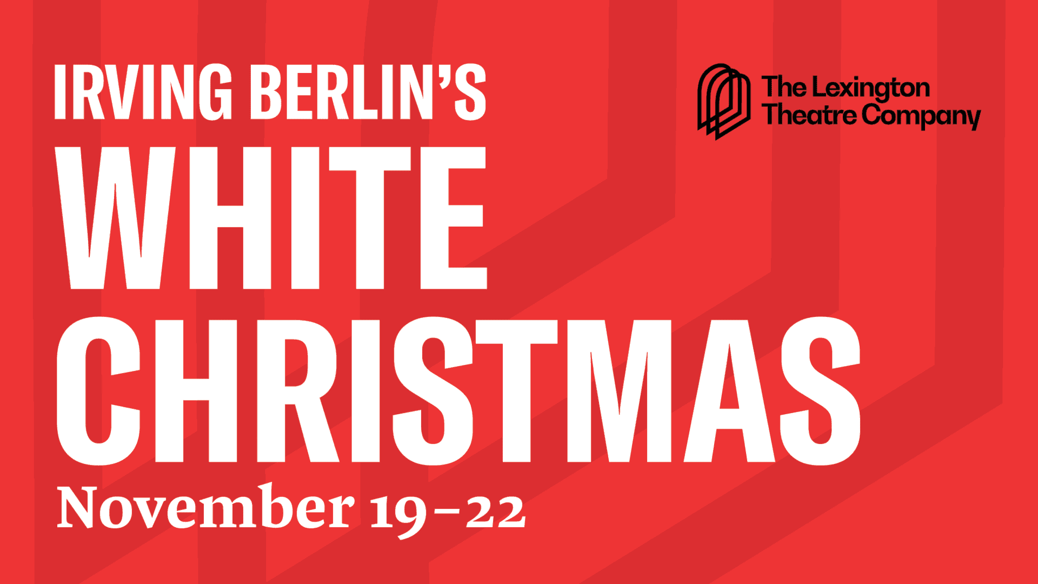 The Lexington Theatre Co. presents White Christmas at Lexington Opera House – Lexington, KY