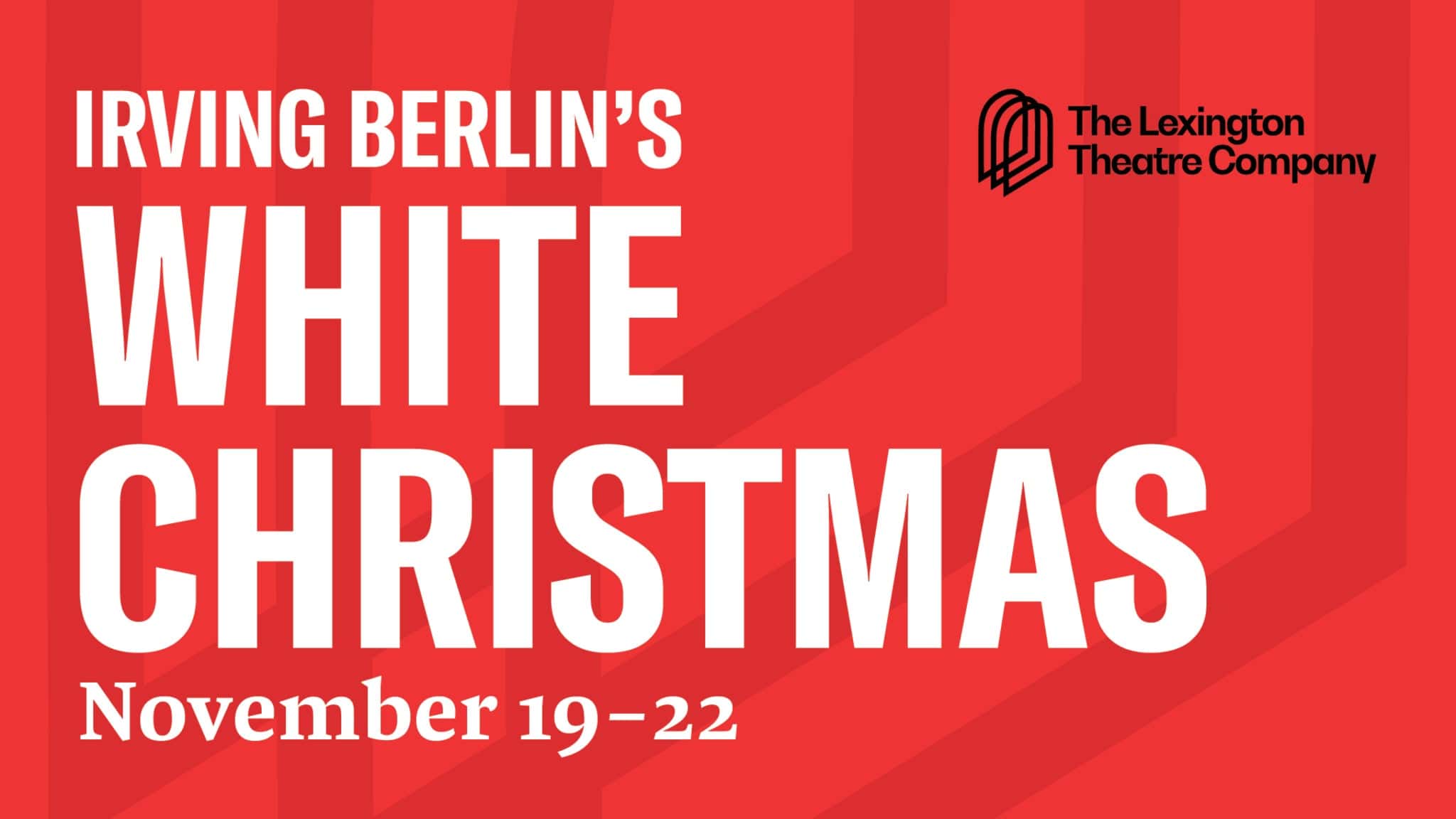 The Lexington Theatre Co. presents White Christmas at Lexington Opera House – Lexington, KY