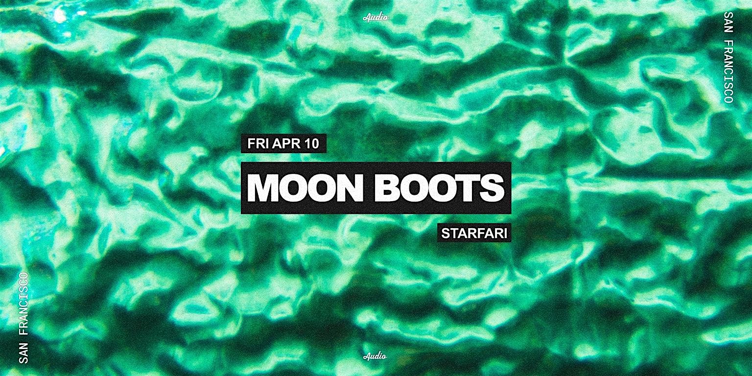 MOON BOOTS at Audio SF – San Francisco, CA