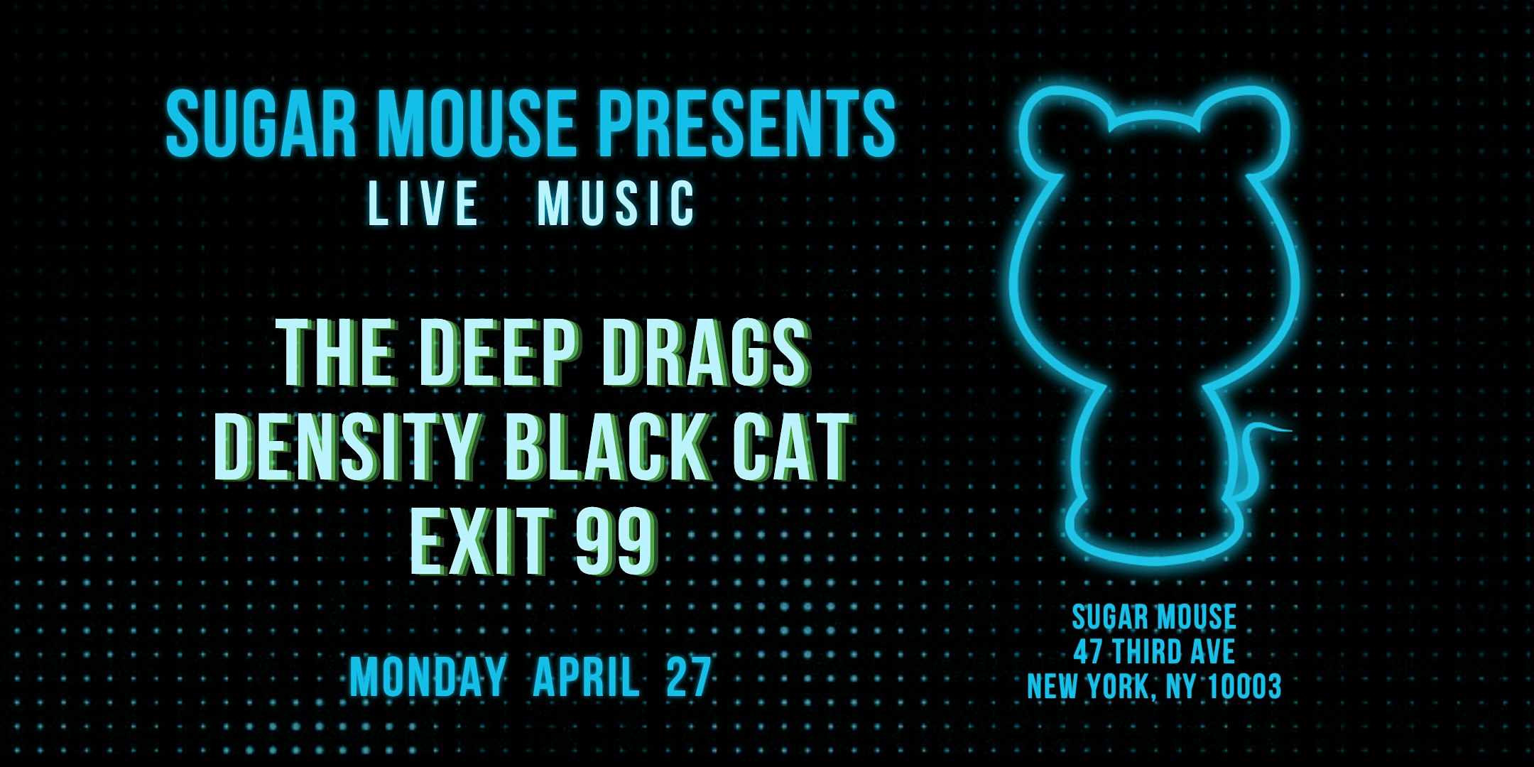 Sugar Mouse Presents: Deep Drags + Density Black Cat + Exit 99 at Sugar Mouse NYC – New York, NY