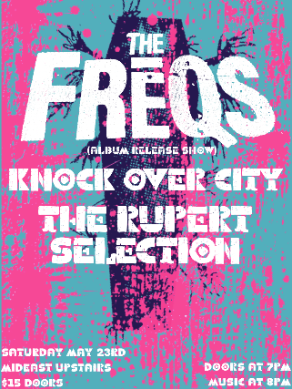 The Freqs, Knock Over City, The Rupert Selection at Middle East – Upstairs – Cambridge, MA