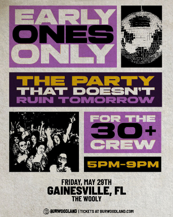 Early Ones Only: The Party That Doesn’t Ruin Tomorrow in Gainesville at The Wooly – Gainesville, FL