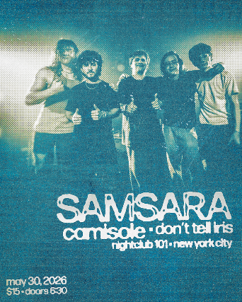 Samsara, Camisole, Don’t Tell Iris at Night Club 101 – New York, NY