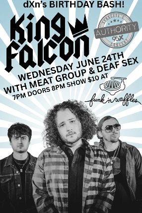 95X presents dXn’s Birthday Bash featuring King Falcon w/s/g Meat Group + Deaf Sex at Funk ‘n Waffles – Syracuse, NY