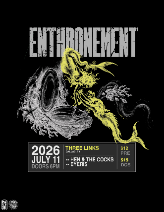 No One Productions Presents: Enthronement, Eyeris, Hen & The Cocks at Three Links Deep Ellum – Dallas, TX