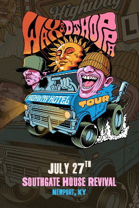 Wax + DJ Hoppa at The Southgate House Revival – Sanctuary – Newport, KY