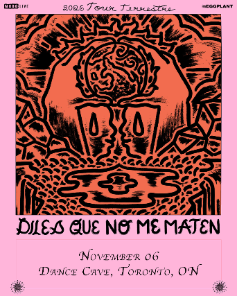 Diles Que No Me Maten with Special Guests at The Dance Cave – Toronto, Canada